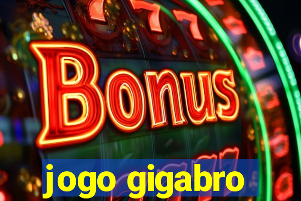jogo gigabro
